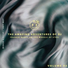 THE AMAZING ADVENTURES OF DJ FRANKIE BONES ON THE WHEELS OF STEEL (VOLUME 3)