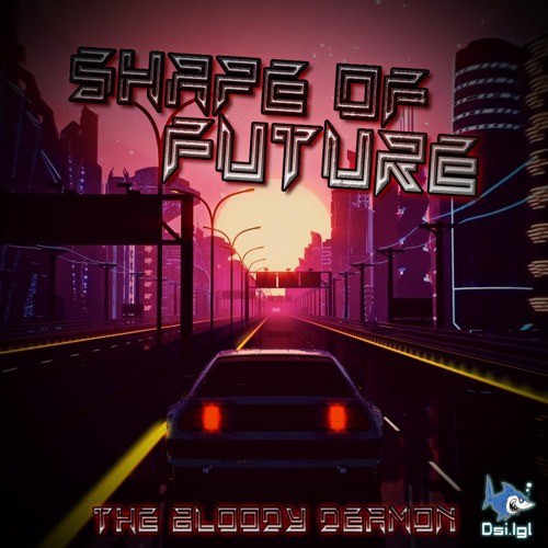 The Bloody Deamon - Shape Of Future (200 BPM)