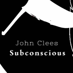 John Clees - Subconscious - * Recorded in 2003 - RRDR:13 - RedsoulRecords.com - 2022