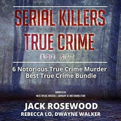 VIEW [KINDLE PDF EBOOK EPUB] Serial Killers True Crime Box Set: 6 Notorious True Crime Murder Storie
