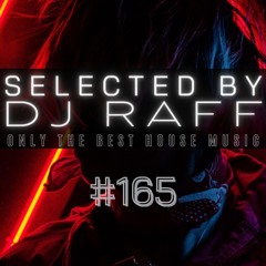 Selected by RAFF #165 - only the best house music