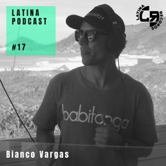 LATINA PODCAST #17 - BIANCO VARGAS