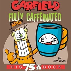 DOWNLOAD/PDF Garfield Fully Caffeinated: His 75th Book free