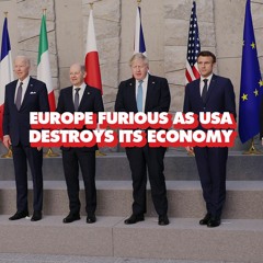 Europe angry that US profits from Ukraine proxy war while destroying EU economy