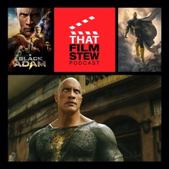 That Film Stew Ep 390 - Black Adam (Review)