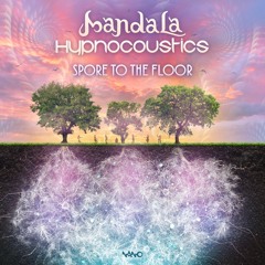 Mandala & Hypnocoustics - Spore To The Floor ...NOW OUT!!