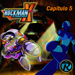 Rockman X Los Dramatracks | Capítulo 5
