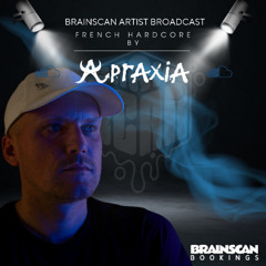Brainscan Artist Broadcast: AprAxiA - French Hardcore