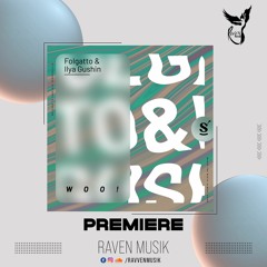 PREMIERE: Folgatto & Ilya Gushin - Woo! (Original Mix) [Sommersville Records]