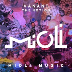 Vanant - The Notion - Mioli Music