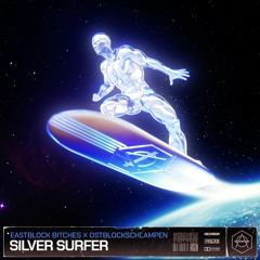 Eastblock Bitches x Ostblockschlampen - Silver Surfer