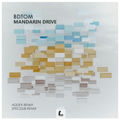BDTOM - Mandarin Drive (Addex Soundscape Mix)