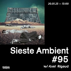 sieste ambient #95 w/ Axel Rigaud