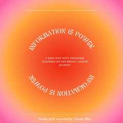 Information is Power (Stephanie's breast cancer journey)