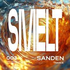 SMELT 003 - SANDEN