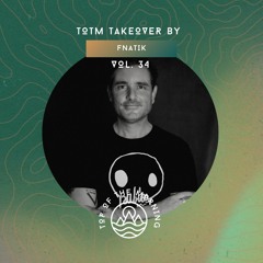 TOTM Takeover Sessions - Fnatik - Vol. 34