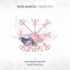 Niko Garcia - I Hear You (Original Mix)