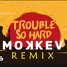 Le Pedre, DJs From Mars, Mildenhaus - Trouble So Hard (MOKKEV REMIX)