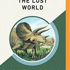 Access [PDF EBOOK EPUB KINDLE] Lost World (AmazonClassics Edition), The by  Arthur Conan Doyle &  Ga