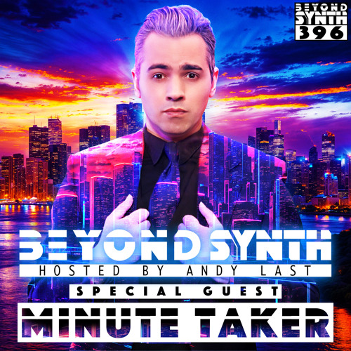 Beyond Synth - 396 - Minute Taker