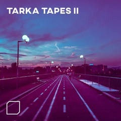 Tarka Tapes - Episode II