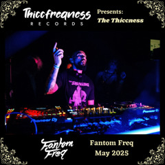 THE THICCNESS EP. 29 - Fantom Freq (May 2025)