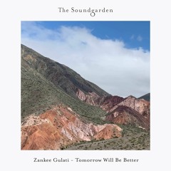 Zankee Gulati - Tomorrow Will Be Better ( Preview)[The Soundgarden]