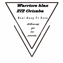 Real Gang ft esea - aveces ya no puedo másx(warriors Klan Ft 272 Orizaba).mp3