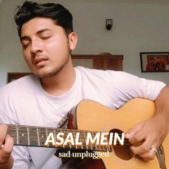 Asal Mein | Guitar Unplugged Cover