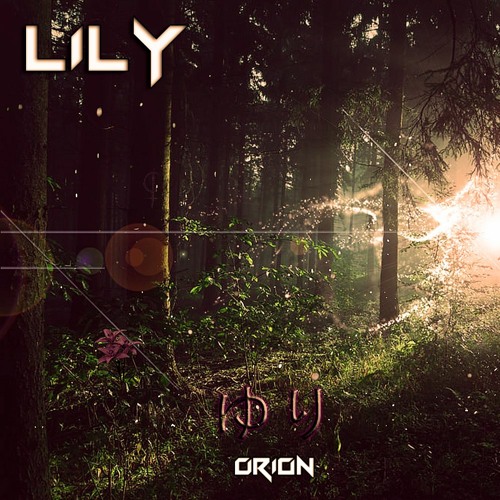 Stream ORION - Lily by ORION | Listen online for free on SoundCloud