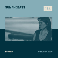 SUNANDBASS Podcast #164 - Ephyra