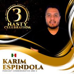 Karim Espindola - NASTY Celebration Año 3 (Podcast 15)