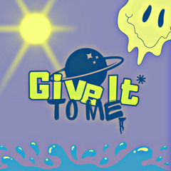 GIVE IT TO ME