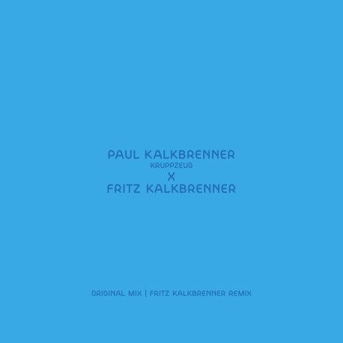 Kruppzeug (Fritz Kalkbrenner Remix)