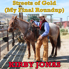 STREETS OF GOLD (My Final Roundup)