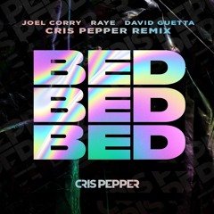 Joel Corry, Raye, David Guetta - BED (Cris Pepper Remix)#FREEDOWNLOAD