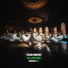Tolga Maktay - Gel Gör Beni (Whirling Mix)