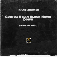 Hans Zimmer - Gortoz A Ran Black Hawk Down (Armskarr Remix)