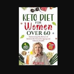 [ebook] read pdf ✨ Keto Diet For Women Over 60: Harnessing the power of ketosis for graceful aging