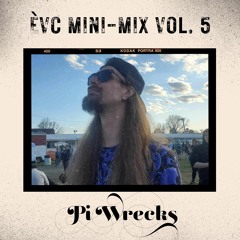 ÈVC Mini-Mix Vol. 5 - Pi Wrecks [ALL UNRELEASED MUSIC]