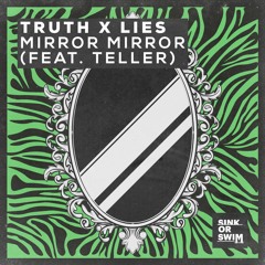 Truth X Lies - Mirror Mirror (feat. TELLER)