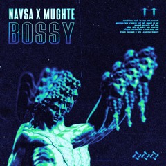 NAVSA & MUGHTE - Bossy (Free Download)