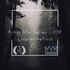Artist Mix Series - 001 [CharlestheFirst] [LIVE MIX]