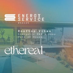 Energy Service: May 25 2025 (Energetic R&B & Deep Cuts on House)