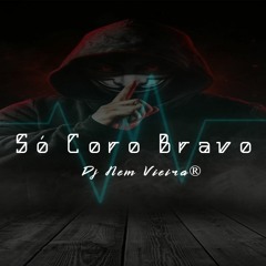 Só Coro Bravo - Dj Nem Vieira (Tech Funk )