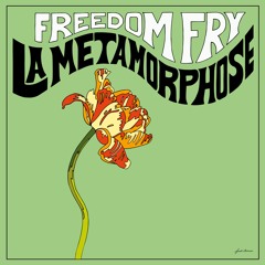 Freedom Fry feat. Jean-Luc Eldenwood - La Metamorphose