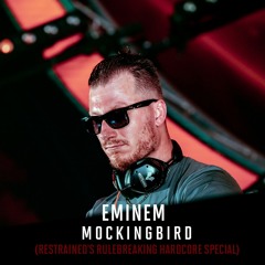 Eminem - Mockingbird (Restrained's Rulebreaking Hardcore Special)