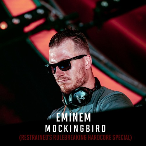 Stream Eminem - Mockingbird (Restrained's Rulebreaking Hardcore Special) by  djrestrained | Listen online for free on SoundCloud