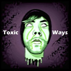 Toxic Ways