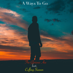 A Ways to Go (feating Cuffing Season)